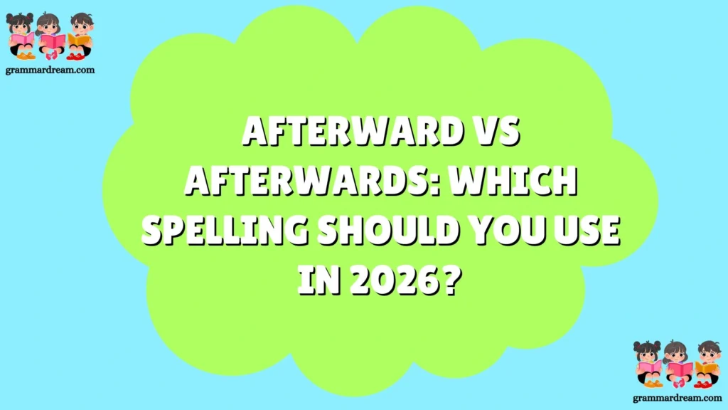 Afterward vs Afterwards