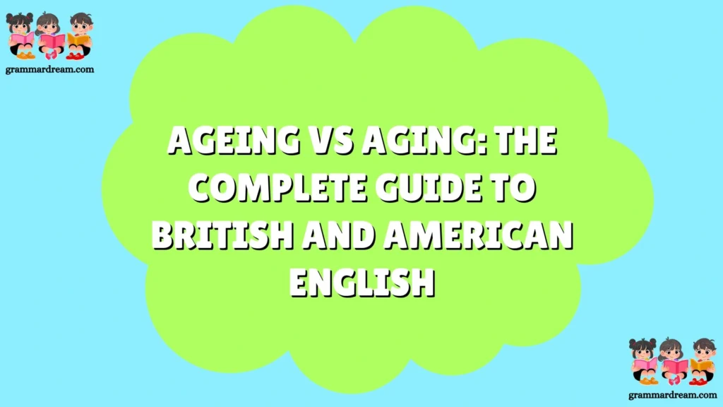 Ageing vs Aging