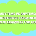 Any Time vs Anytime