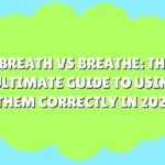 Breath vs Breathe