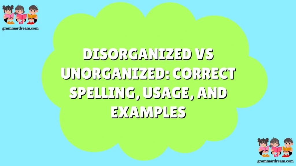 Disorganized vs Unorganized