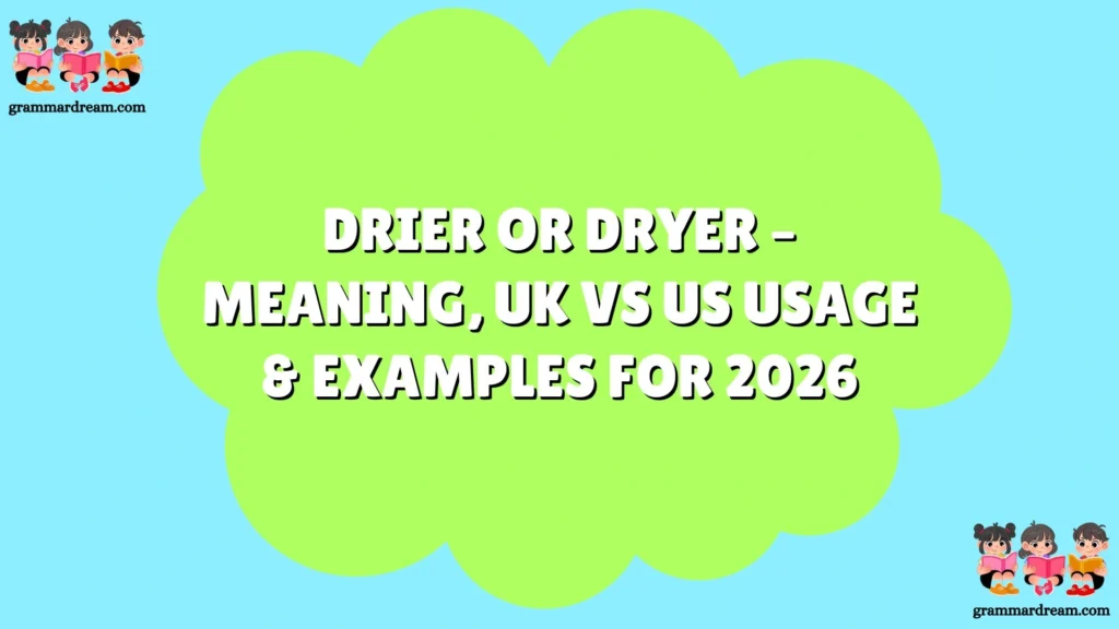 Drier or Dryer