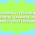 Freshman vs Freshmen