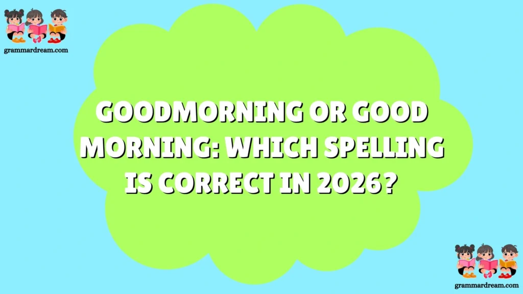 Goodmorning or Good Morning