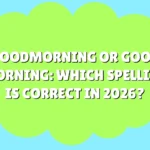 Goodmorning or Good Morning