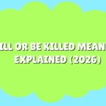 Kill or Be Killed Meaning Explained