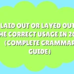 Laid Out or Layed Out