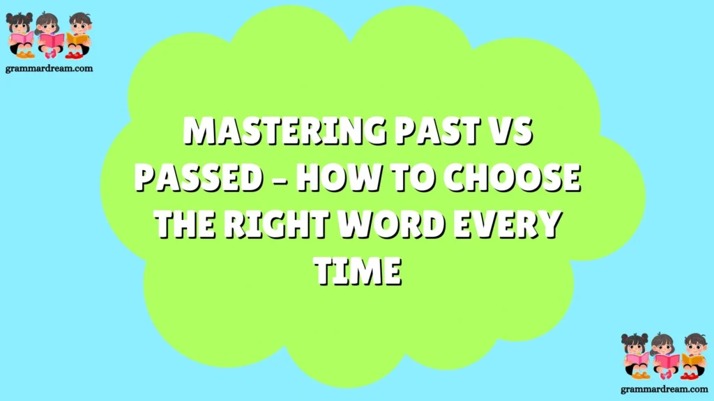 Mastering Past vs Passed