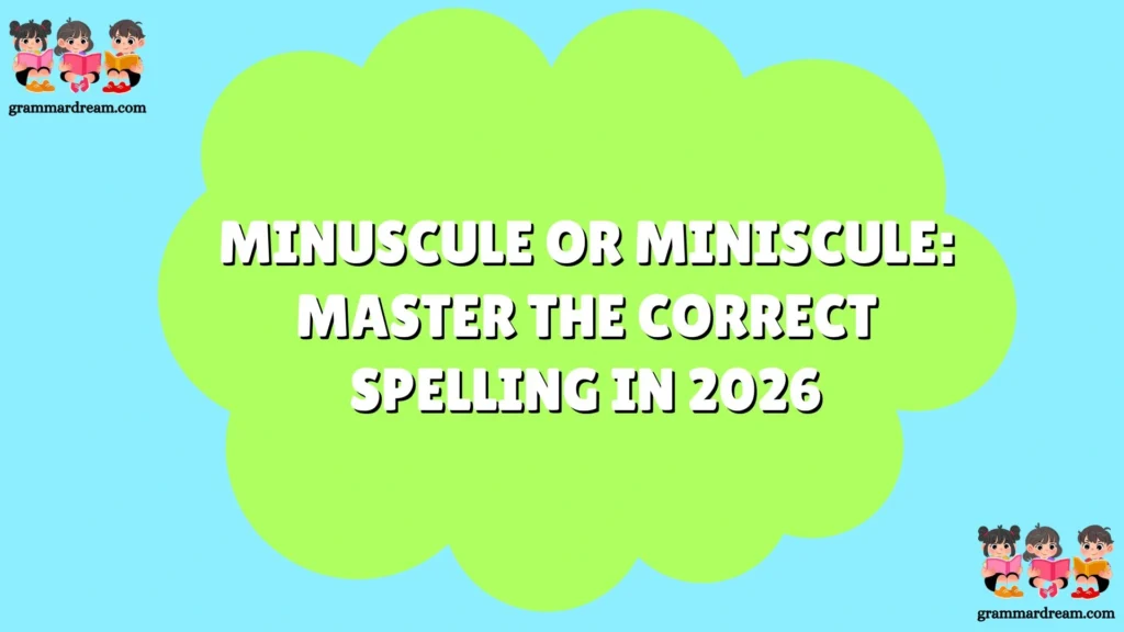 Minuscule or Miniscule