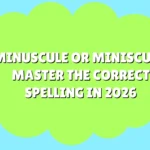 Minuscule or Miniscule