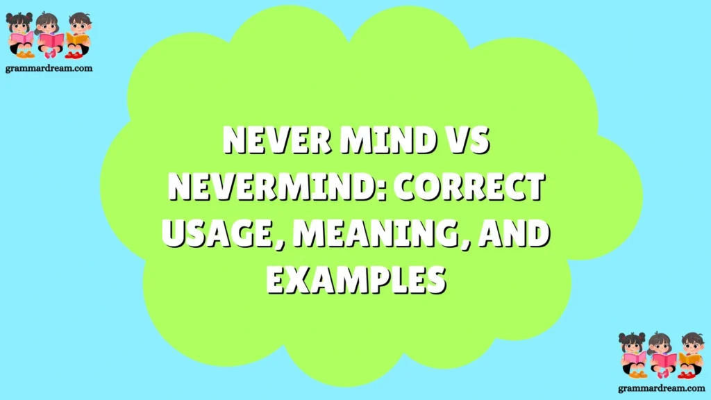 Never Mind vs Nevermind