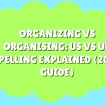 Organizing vs Organising
