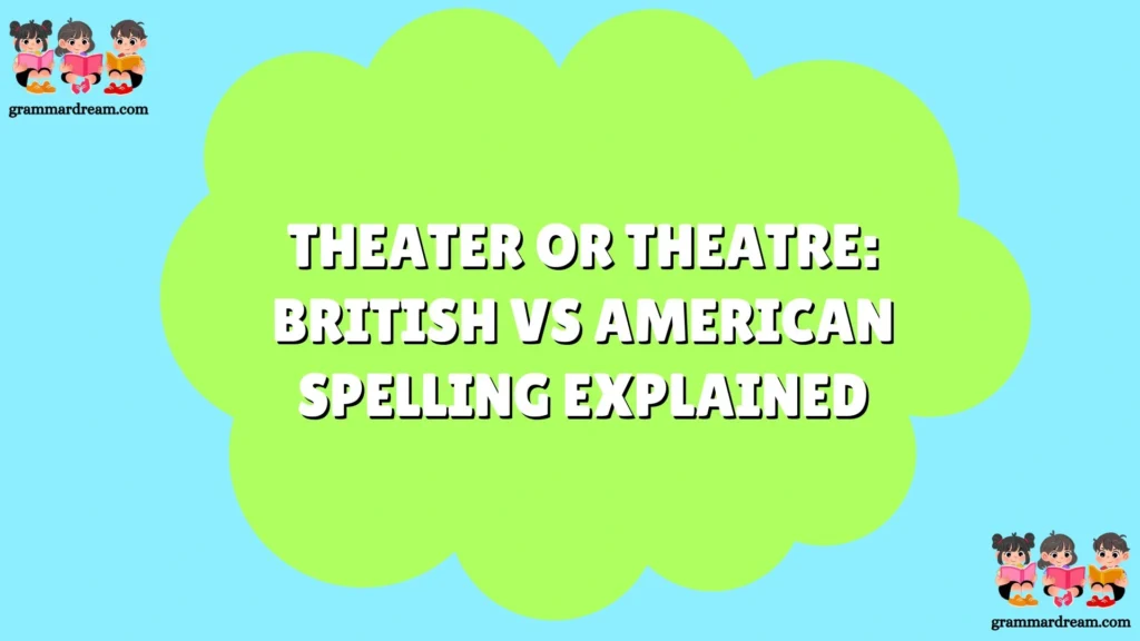 Theater or Theatre