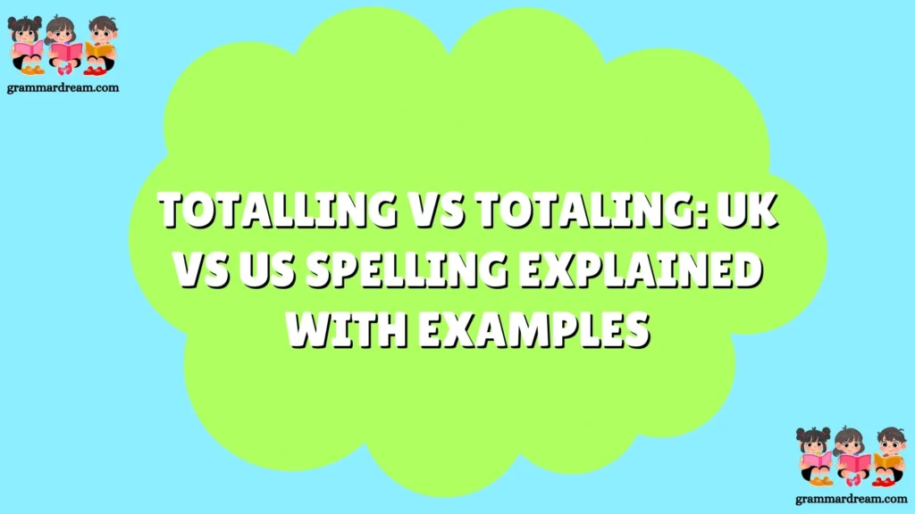 Totalling vs Totaling