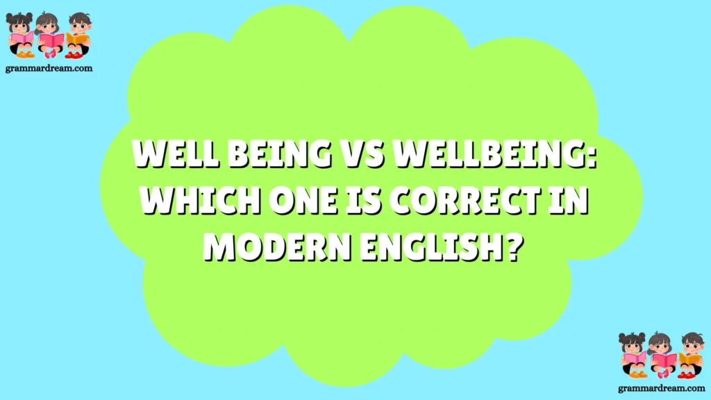 Well Being vs Wellbeing