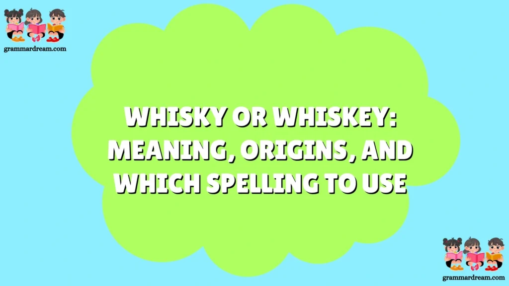 Whisky or Whiskey