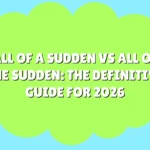 All of a Sudden vs All of the Sudden