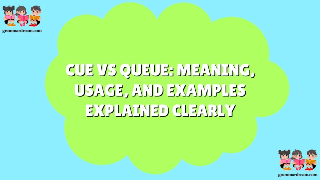 Cue vs Queue
