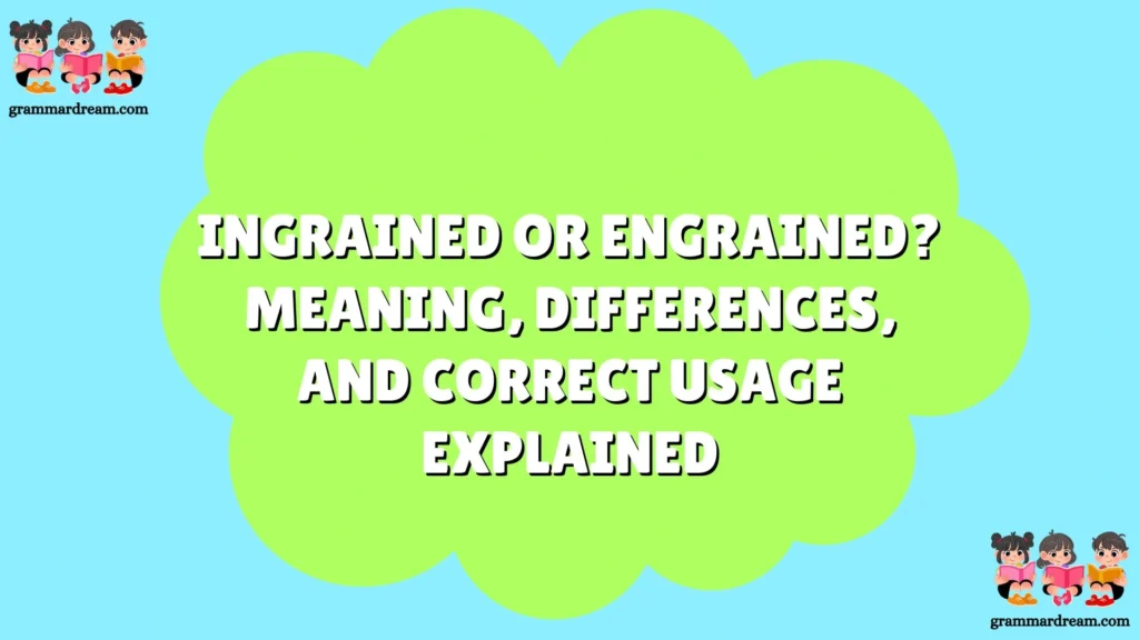 Ingrained or Engrained