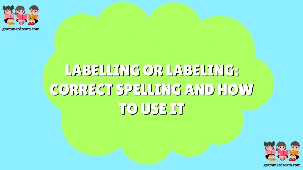 Labelling or Labeling