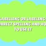 Labelling or Labeling