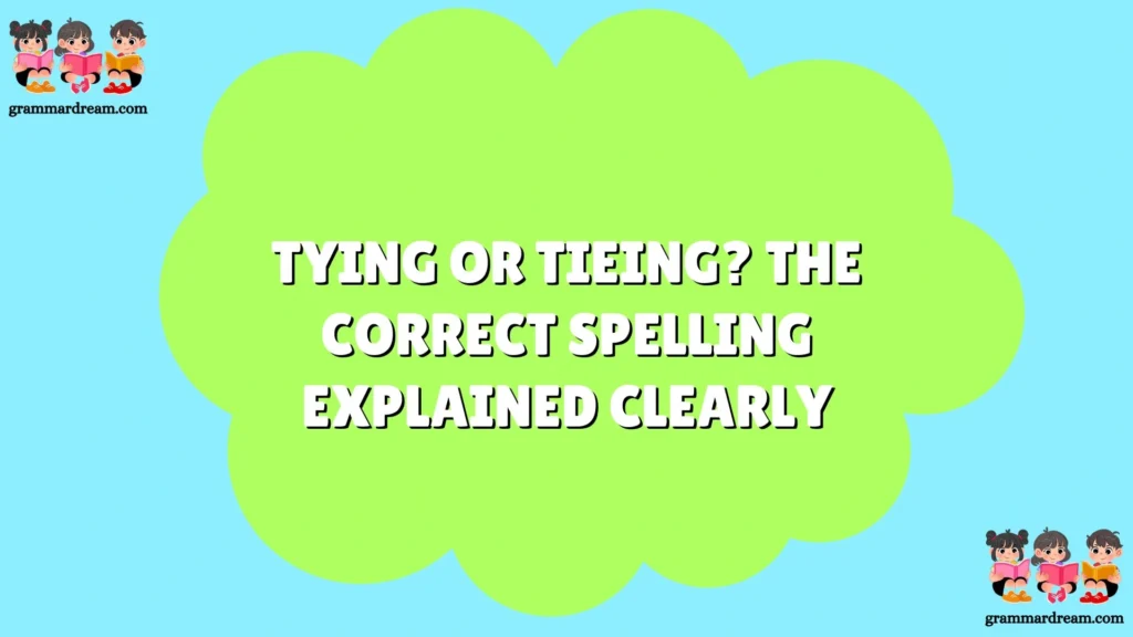 Tying or Tieing