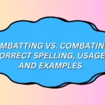 Combatting vs. Combating