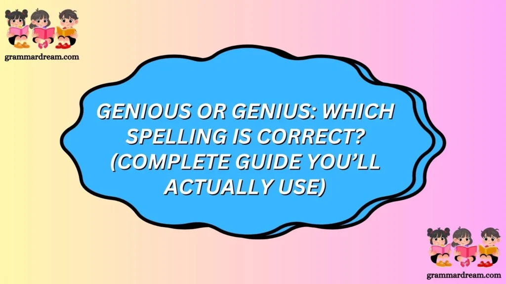 Genious or Genius