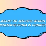 Jesus’ or Jesus’s