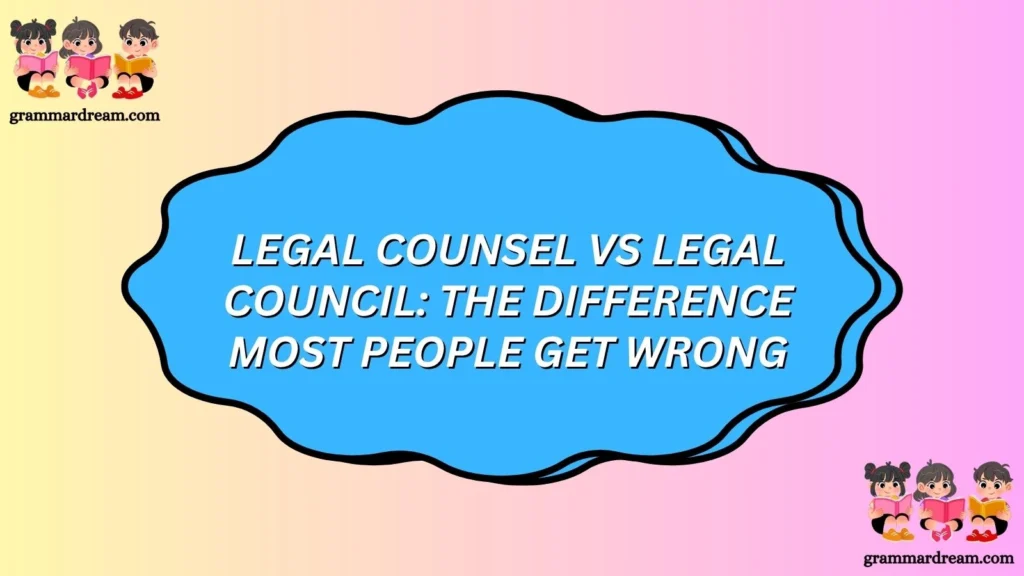 Legal Counsel vs Legal Council