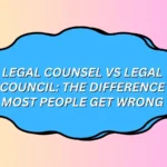 Legal Counsel vs Legal Council