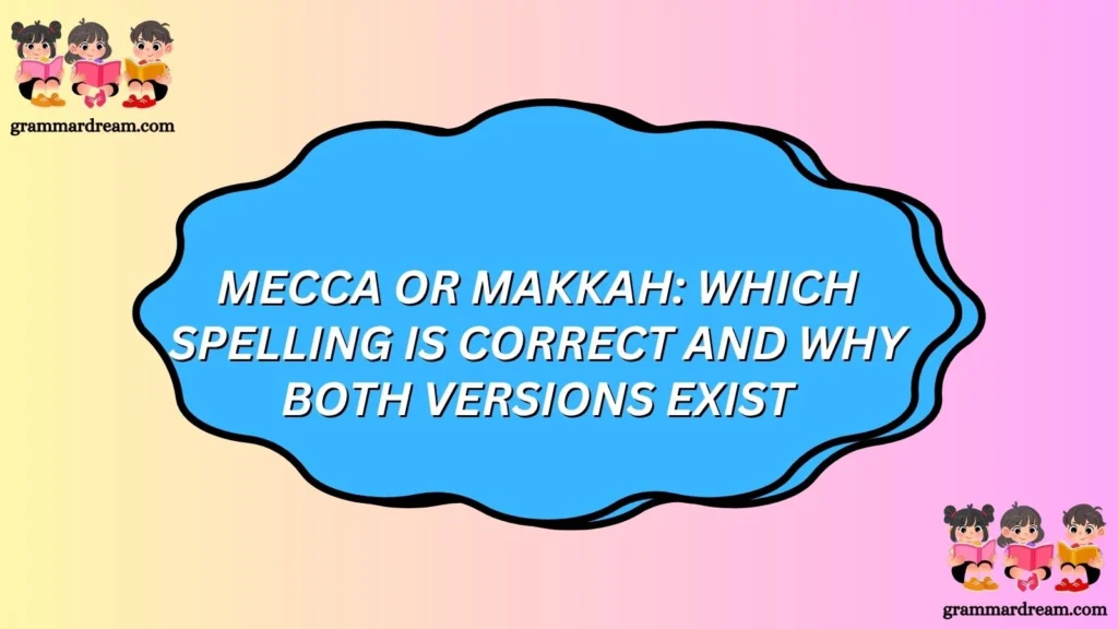 Mecca or Makkah