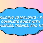Moulding vs Molding