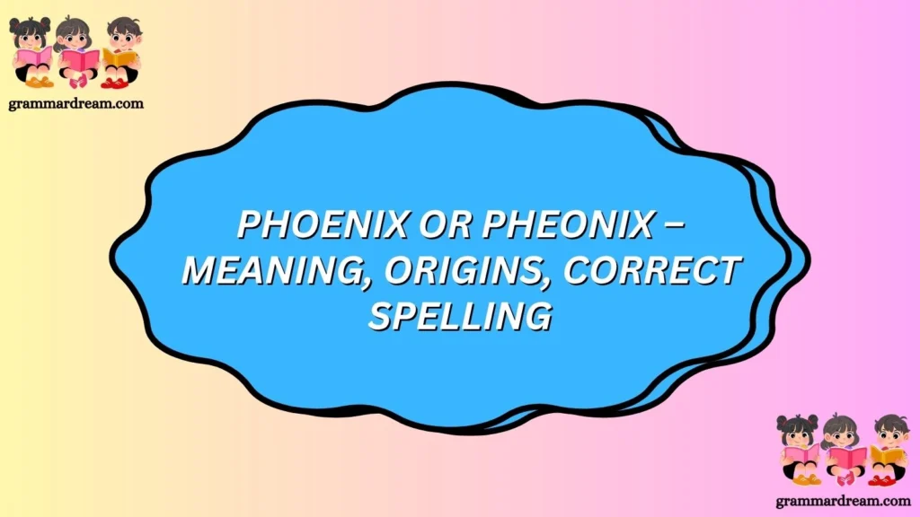 Phoenix or Pheonix