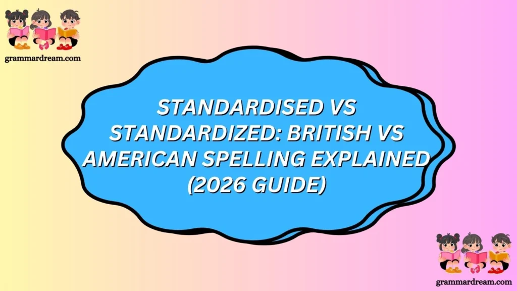 Standardised vs Standardized