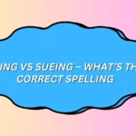 Suing vs Sueing