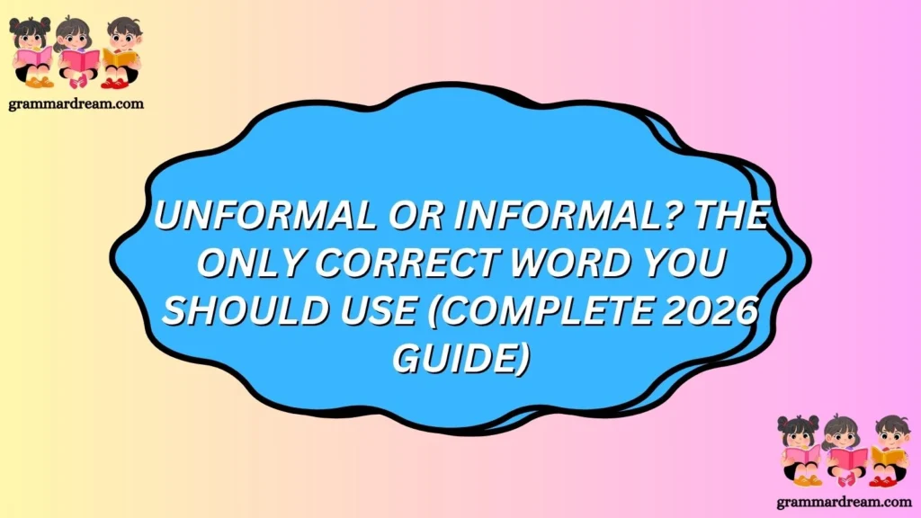 Unformal or Informal