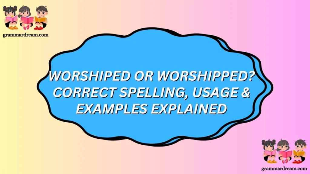Worshiped or Worshipped