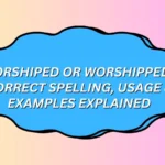 Worshiped or Worshipped